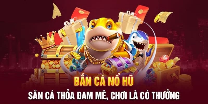 Bí kíp bắn cá nổ hũ trúng Jackpot cực đã